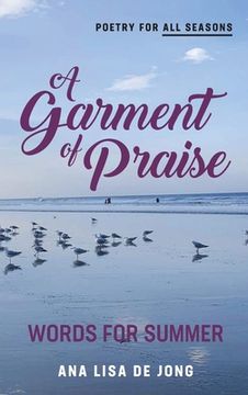 portada A Garment of Praise: Words for Summer (en Inglés)