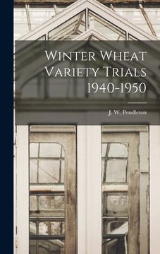 portada Winter Wheat Variety Trials 1940-1950 (en Inglés)
