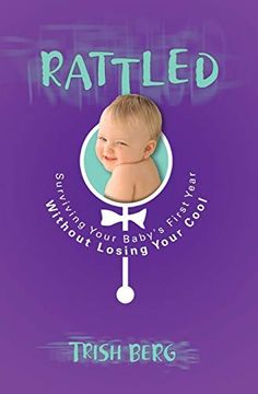 portada Rattled: Surviving Your Baby's First Year Without Losing Your Cool (in English)