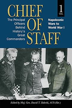 portada Chief of Staff: The Principal Officers Behind History'S Great Commanders, Napoleonic Wars to World war i (Vol. 1) (en Inglés)