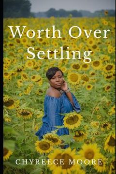 portada Worth Over Settling: How to Realize Your Worth as a Young Woman (in English)