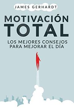 portada Motivación Total: Los Mejores Consejos Para Mejorar el día
