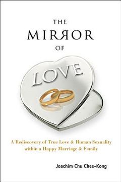 portada Mirror of Love, The: A Rediscovery of True Love & Human Sexuality Within a Happy Marriage & Family (en Inglés)