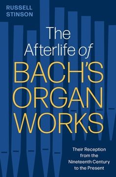 portada The Afterlife of Bach's Organ Works: Their Reception from the Nineteenth Century to the Present (in English)