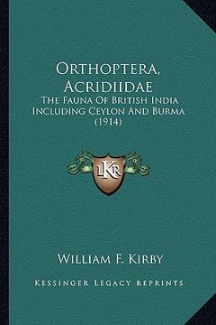 portada orthoptera, acridiidae: the fauna of british india including ceylon and burma (1914)the fauna of british india including ceylon and burma (191 (en Inglés)