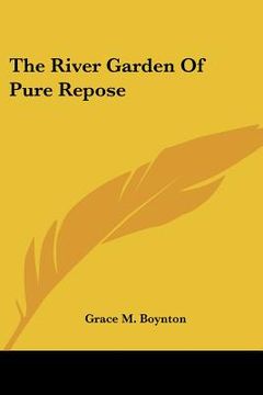 portada the river garden of pure repose (in English)