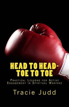 portada Head to Head-Toe to Toe: Practical Lessons for Active Engagement in Spiritual Warfare (en Inglés)