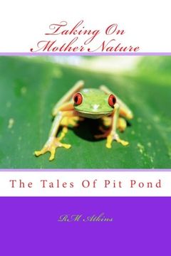 portada Taking On Mother Nature: The Tales Of Pit Pond: Volume 4