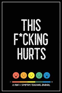 portada This F*Cking Hurts: A Pain & Symptom Tracking Journal for Chronic Pain & Illness (en Inglés)