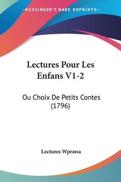 portada Lectures Pour Les Enfans V1-2: Ou Choix De Petits Contes (1796) (en Francés)