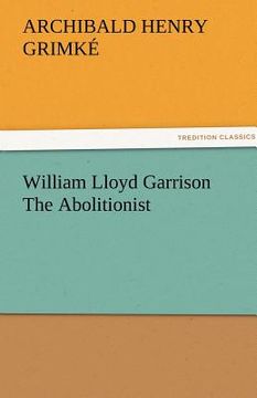portada william lloyd garrison the abolitionist (en Inglés)
