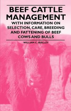 portada beef cattle management - with information on selection, care, breeding and fattening of beef cows and bulls (en Inglés)