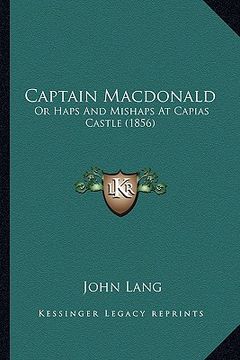 portada captain macdonald: or haps and mishaps at capias castle (1856)