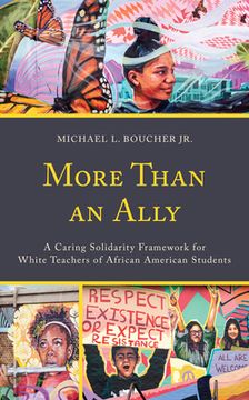 portada More Than an Ally: A Caring Solidarity Framework for White Teachers of African American Students (en Inglés)
