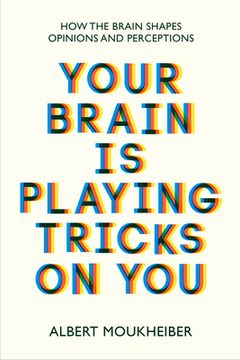 portada Your Brain is Playing Tricks on You: How the Brain Shapes Opinions and Perceptions (en Inglés)