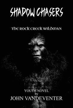 portada Shadow Chasers: The Rock Creek Wildman