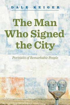 portada The Man Who Signed the City: Portraits of Remarkable People (in English)