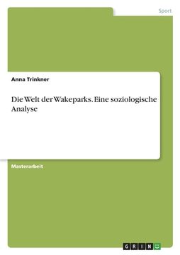 portada Die Welt der Wakeparks. Eine soziologische Analyse (en Alemán)