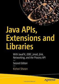portada Java Apis, Extensions and Libraries: With Javafx, Jdbc, Jmod, Jlink, Networking, and the Process api (en Inglés)