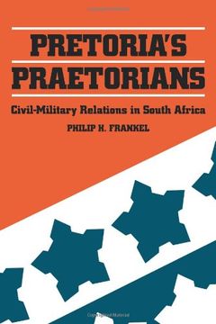 portada Pretoria's Praetorians: Civil-Military Relations in South Africa (in English)