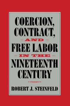 portada Coercion, Contract, and Free Labor in the Nineteenth Century (Cambridge Historical Studies in American law and Society) (in English)