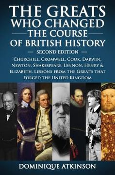portada History: THE GREATS WHO CHANGED THE COURSE OF BRITISH HISTORY - 2nd EDITION: Churchill, Cromwell, Darwin, Newton, Shakespeare, (en Inglés)