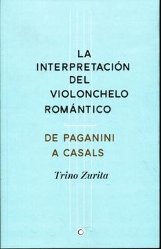 portada La Interpretación del Violonchelo Romántico: de Paganini a Casals (in Spanish)