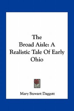 portada the broad aisle: a realistic tale of early ohio (en Inglés)