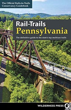 portada Rail-Trails Pennsylvania: The Definitive Guide to the State's top Multiuse Trails (in English)