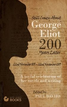 portada Still Crazy About George Eliot 200 Years Later: A Joyful Celebration of Her Novels and Her Writing (en Inglés)