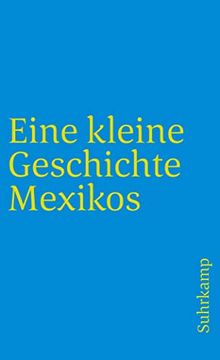 portada Eine Kleine Geschichte Mexikos (Suhrkamp Taschenbuch) (in German)