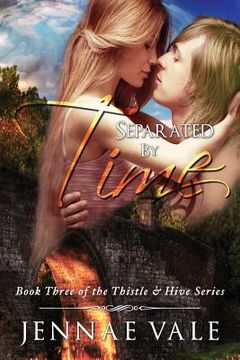 portada Separated By Time: Book Three of The Thistle & Hive Series (en Inglés)