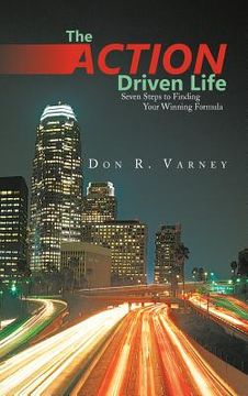portada the action-driven life: seven steps to finding your winning formula (en Inglés)