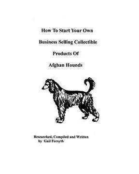 portada how to start your own business selling collectible products of afghan hounds (in English)