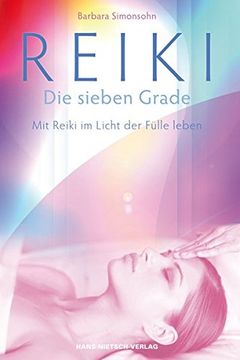 portada Reiki - die Sieben Grade: Mit Reiki im Licht der Fülle Leben (in German)