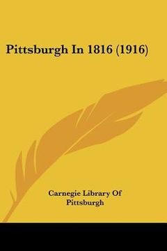 portada pittsburgh in 1816 (1916) (en Inglés)