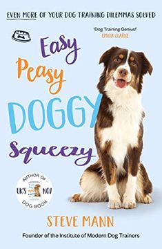 portada Easy Peasy Doggy Squeezy: Even More of Your dog Training Dilemmas Solved! (en Inglés)