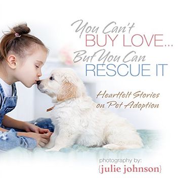 portada You Can't buy Love. But you can Rescue it: Heartfelt Stories on pet Adoption (en Inglés)