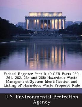 portada Federal Register Part II 40 Cfr Parts 260, 261, 262, 264 and 268: Hazardous Waste Management System Identification and Listing of Hazardous Waste Prop (en Inglés)