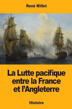 portada La Lutte pacifique entre la France et l'Angleterre (en Francés)