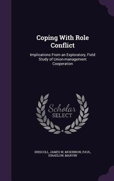portada Coping With Role Conflict: Implications From an Exploratory, Field Study of Union-management Cooperation