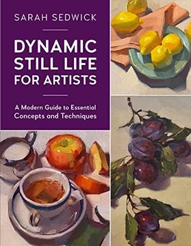 portada Dynamic Still Life for Artists: A Modern Guide to Essential Concepts and Techniques (Volume 7) (in English)
