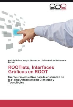 portada ROOTlets, Interfaces Gráficas en ROOT: Un recurso educativo para la enseñanza de la Física: Alfabetización Científica y Tecnológica (Spanish Edition)