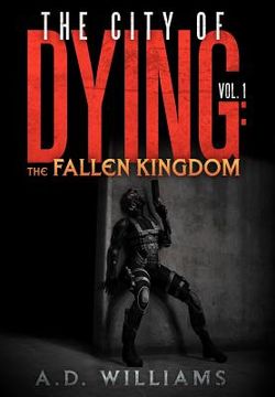 portada the city of dying: the fallen kingdom: vol. 1: the intrusion (en Inglés)