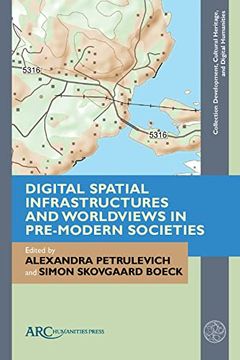 portada Digital Spatial Infrastructures and Worldviews in Pre-Modern Societies (in English)