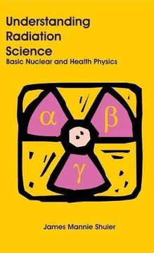 portada Understanding Radiation Science: Basic Nuclear and Health Physics 