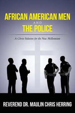 portada African American Men and The Police: A Christ Solution for the New Millennium (en Inglés)