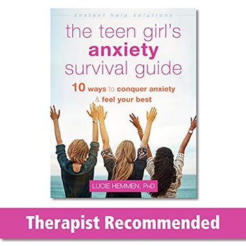 portada The Teen Girl'S Anxiety Survival Guide: Ten Ways to Conquer Anxiety and Feel Your Best (Instant Help Solutions) (in English)