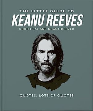 portada The Little Guide to Keanu Reeves: The Nicest guy in Hollywood (The Little Book Of. ) (en Inglés)