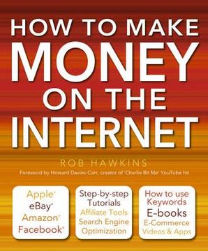 portada how to make money on the internet: apple, ebay, amazon, fac - there are so many ways of making a living online (in English)